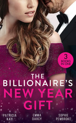 The Billionaire's New Year Gift - The Billionaire and His Boss (The Hunt for Cinderella) / The Billionaire's Scandalous Marriage / The Unexpected Holiday Gift
