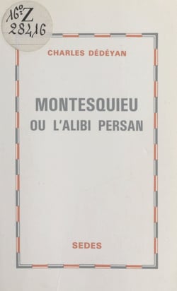 Montesquieu - Ou L'alibi persan