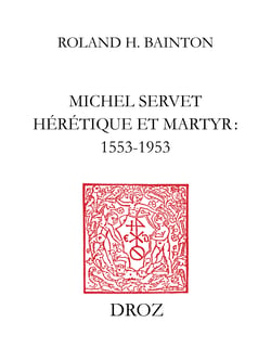 Michel Servet hérétique et martyr : 1553-1953
