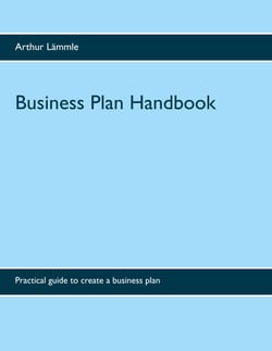 Business Plan Handbook - Practical guide to create a business plan