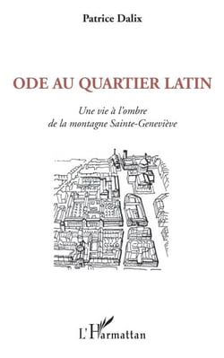 Ode au Quartier latin - Une vie à l'ombre de la montagne Sainte-Geneviève