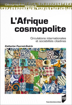 L’Afrique cosmopolite - Circulations internationales et sociabilités citadines