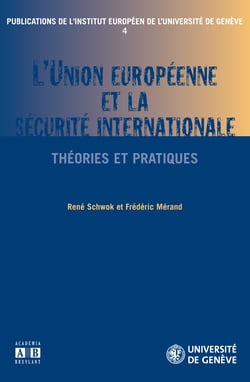 L'Union Européenne et la sécurité internationale - Théories et pratiques