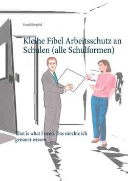 Kleine Fibel Arbeitsschutz an Schulen (alle Schulformen) - That is what I need. Das möchte ich genauer wissen.