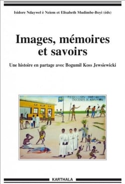 Images, mémoires et savoirs - Une histoire en partage avec Bogumil Koss Jewsiewicki