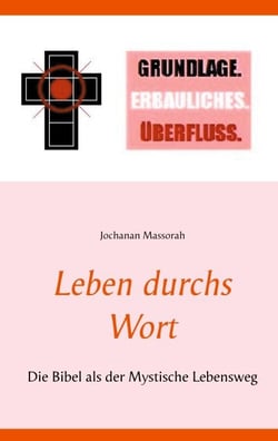Leben durchs Wort - Die Bibel als der Mystische Lebensweg