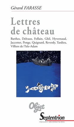 Lettres de château - Barthes, Delvaux, Follain, Ghil, Hyvernaud, Jaccottet, Ponge, Quignard, Reverdy, Tardieu, Villiers de l’Isle-Adam