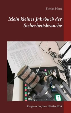Mein kleines Jahrbuch der Sicherheitsbranche - Ereignisse der Jahre 2018 bis 2020