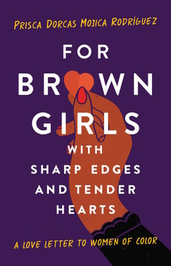 For Brown Girls with Sharp Edges and Tender Hearts - A Love Letter to Women of Color