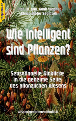 Wie intelligent sind Pflanzen? - Sensationelle Einblicke in die geheime Seite des pflanzlichen Wesens