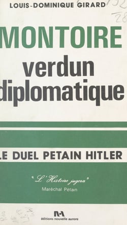 Montoire - Verdun diplomatique, le secret du Maréchal