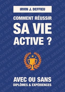 Comment réussir sa vie active ? - Avec ou sans diplômes et expériences