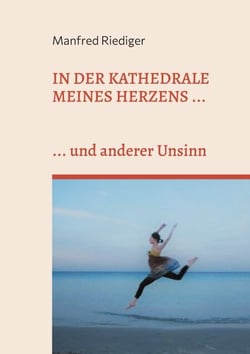 In der Kathedrale meines Herzens - ... und anderer Unsinn