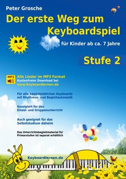 Der erste Weg zum Keyboardspiel (Stufe 2) - Für Kinder ab ca. 7 Jahre - Keyboardlernen leicht gemacht - Ein etwas tieferer Einblick in die Welt des Keyboardspielens