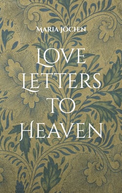 Love Letters to Heaven - Ein halbes Jahr ohne dich
