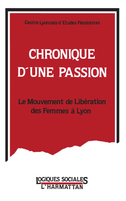 Chronique d'une passion - Le mouvement de libération des Femmes à Lyon