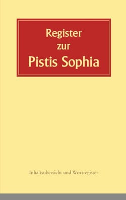 Register zur Pistis Sophia - Inhaltsübersicht und Wortregister zur 2. Auflage von 2020