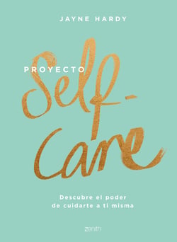 Proyecto self-care - Descubre el poder de cuidarte a ti misma