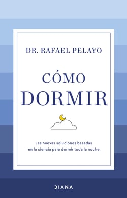 Cómo dormir - Las nuevas soluciones basadas en la ciencia para dormir toda la noche