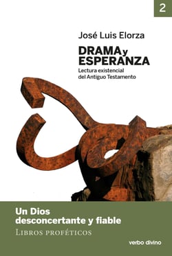 Drama y esperanza - II (Lectura existencial del Antiguo Testamento) - Un Dios desconcertante y fiable (Libros proféticos)