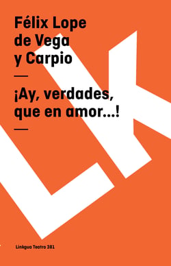¡Ay, verdades, que en amor...!