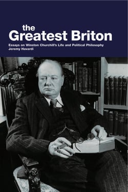 The Greatest Briton - Essays On Winston Churchill's Life And Political Philosophy