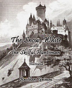 The Snow-White and the Skilful Huntsman - Illustrated