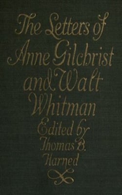 The Letters of Anne Gilchrist and Walt Whitman
