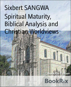 Spiritual Maturity, Biblical Analysis and Christian Worldviews