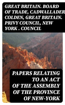 Papers Relating to an Act of the Assembly of the Province of New-York