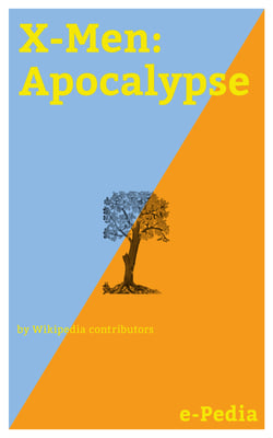 e-Pedia: X-Men: Apocalypse - X-Men: Apocalypse is a 2016 American superhero film based on the fictional X-Men characters that appear in Marvel Comics
