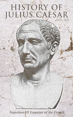 History of Julius Caesar (Vol. 1&amp;2)