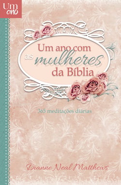 Um ano com as mulheres da Bíblia - 365 meditações diárias