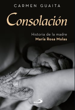 Consolación - Historia de la madre María Rosa Molas