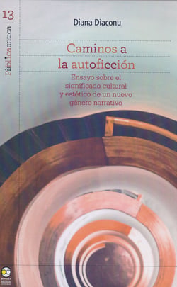 Caminos a la autoficción - Ensayo sobre el significado cultural y estético de un nuevo género narrativo