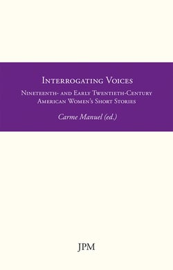 Interrogating Voices - Nineteenth- and Early Twentieth-Century American Women's Short Stories