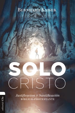 Solo Cristo - Justificación y santificación bíblico-protestante