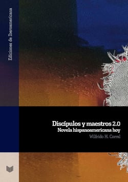 Discípulos y maestros 2.0 - Novela hispanoamericana hoy