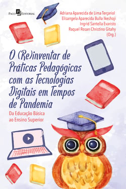 O (re)inventar de práticas pedagógicas com as tecnologias digitais em tempos de pandemia - Da educação básica ao ensino superior