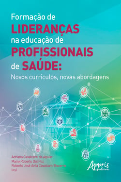 Formação de Lideranças na Educação de Profissionais de Saúde: Novos Currículos, Novas Abordagens