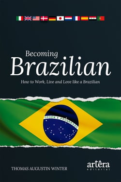 Becoming Brazilian: How to Work, Live and Love Like a Brazilian