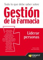 Todo lo que debe saber sobre gestion de la farmacia. Liderar Personas