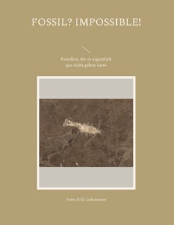 Fossil? Impossible! - Fossilien, die es eigentlich gar nicht geben kann