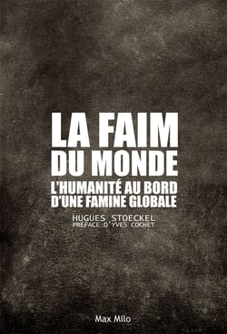 La faim du monde - L'humanité au bord d'une famine globale