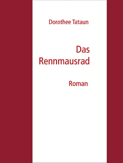 Das Rennmausrad - Roman
