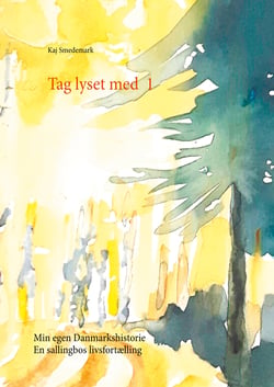 Tag lyset med 1 - Min egen Danmarkshistorie. En sallingbos livsfortælling