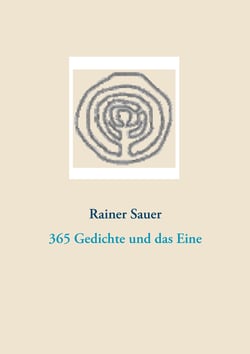 365 Gedichte und das Eine - Rainer-Sauer-Gedichtband