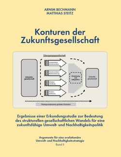 Konturen der Zukunftsgesellschaft - Ergebnisse einer Erkundungsstudie zur Bedeutung des strukturellen gesellschafltichen Wandels für eine zukunftsfähige Umwelt- und Nachhaltigkeitspolitik