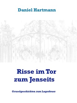 Risse im Tor zum Jenseits - Gruselgeschichten zum Lagerfeuer
