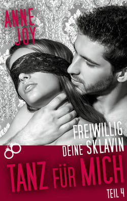 Freiwillig deine Sklavin Teil 4 - Tanz für mich!